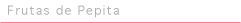 Frutas de Pepita