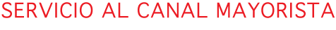 Servicio al Canal Mayorista
